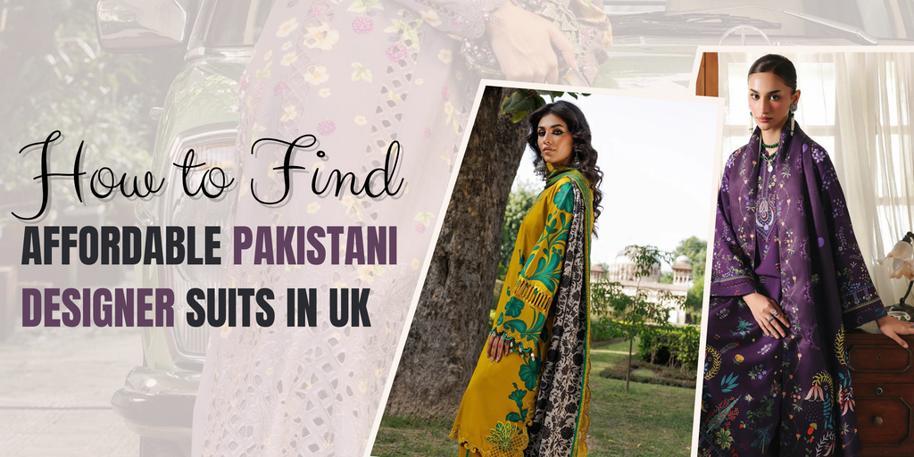 How to Find Affordable Pakistani Designer Suits in the UK