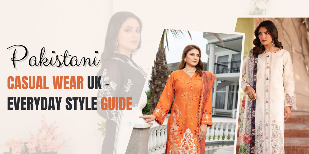 Pakistani Casual Wear UK – Everyday Style Guide