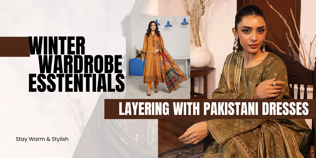 Winter Wardrobe Essentials: Layering with Pakistani Dresses | Stay Warm & Stylish