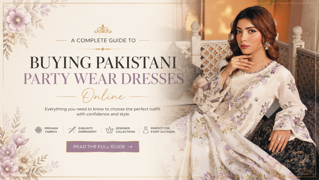 A Complete Guide to Buying Pakistani Party Wear Dresses Online