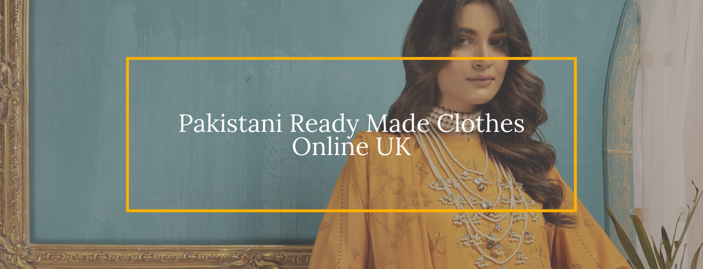 Pakistani Ready Made Clothes Online UK