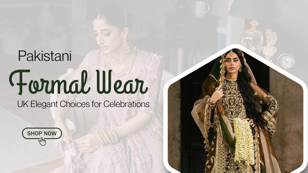 Pakistani Formal Wear UK Elegant Choices for Celebrations