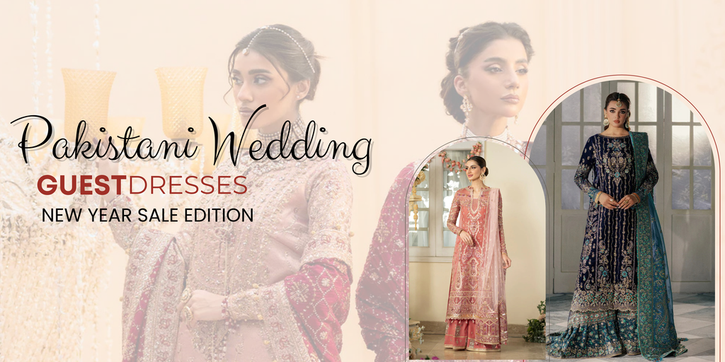 Pakistani Wedding Guest Dresses – New Year Sale Edition