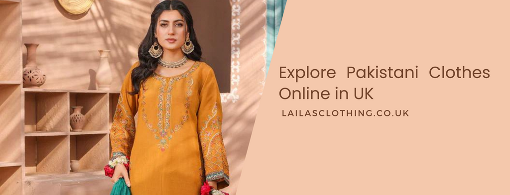 Explore Pakistani Clothes Online in UK: A Fusion for the UK Fashionista
