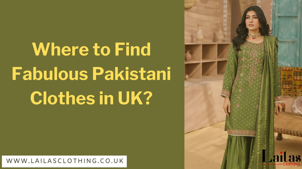 Where to Find Fabulous Pakistani Clothes in UK?